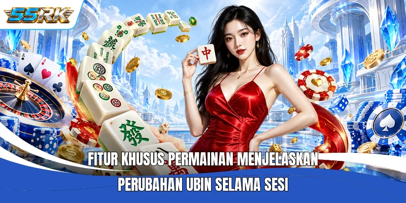 Fitur khusus permainan menjelaskan perubahan ubin selama sesi