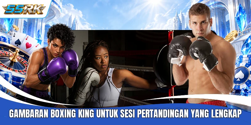 Gambaran Boxing King untuk sesi pertandingan yang lengkap