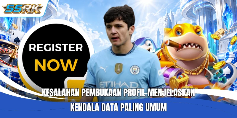 Kesalahan pembukaan profil menjelaskan kendala data paling umum