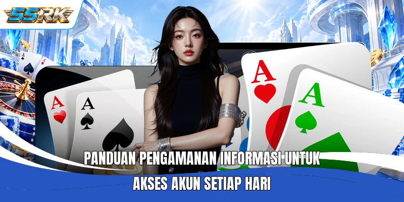 Panduan pengamanan informasi untuk akses akun setiap hari