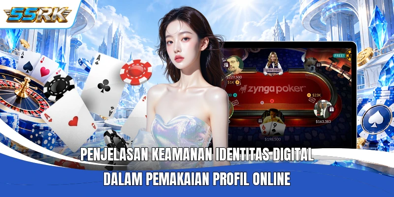 Penjelasan Keamanan Identitas Digital dalam pemakaian profil online