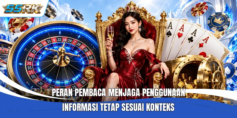 Peran pembaca menjaga penggunaan informasi tetap sesuai konteks
