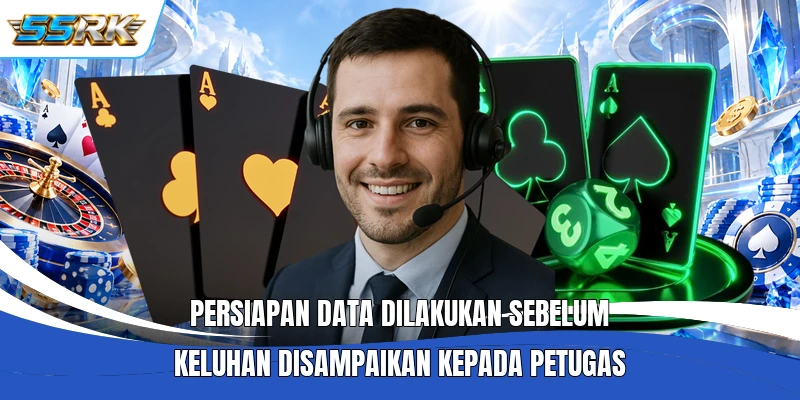 Persiapan data dilakukan sebelum keluhan disampaikan kepada petugas